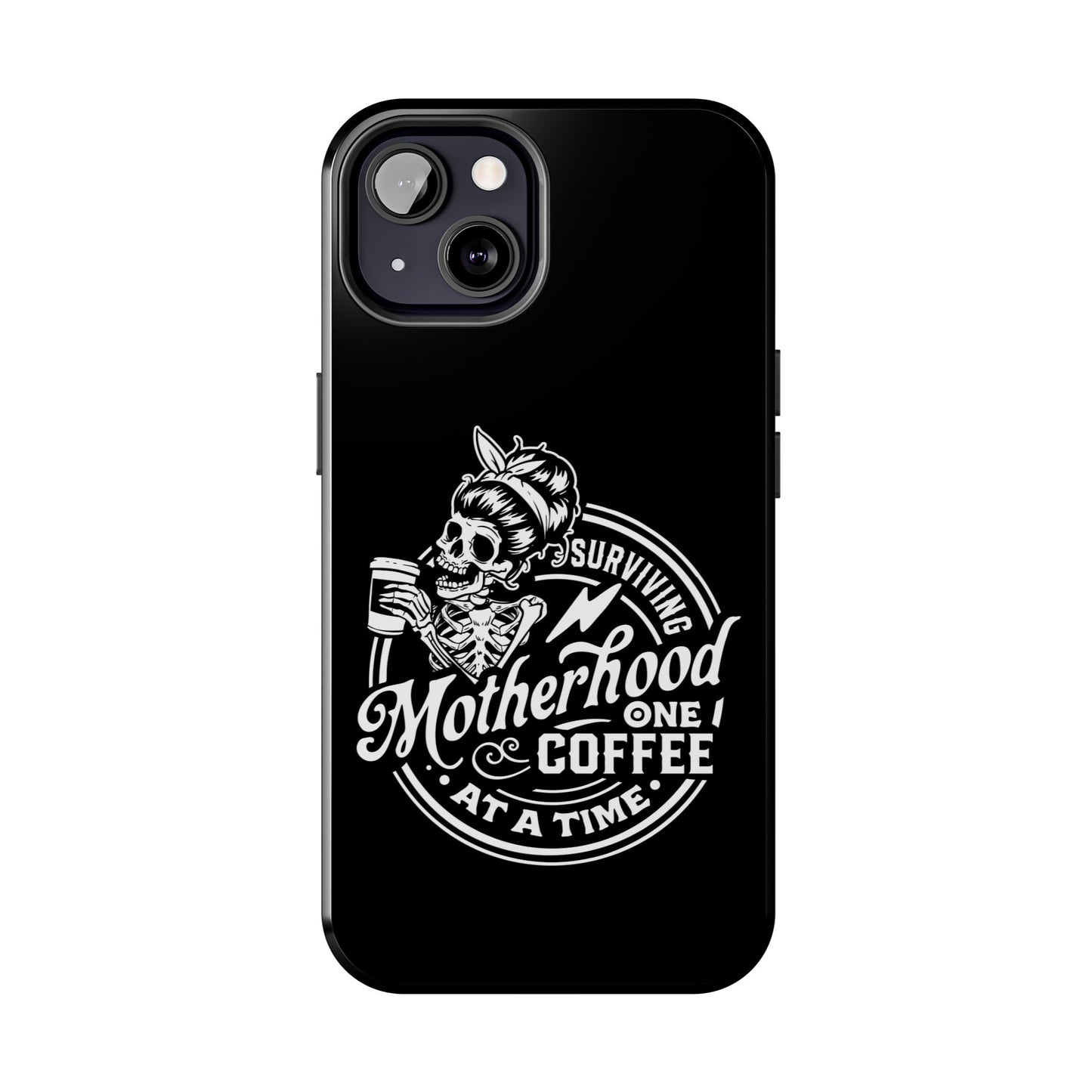 Surviving Motherhood... Tough Phone Case