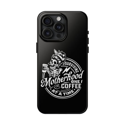 Surviving Motherhood... Tough Phone Case