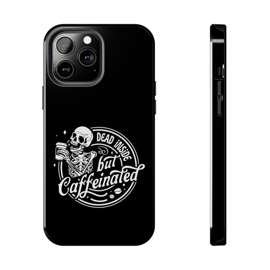 Dead Inside But Caffeinated Tough Phone Case