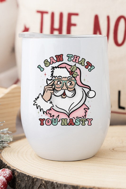 Pink Santa I Saw That You Nasty Wine Cup