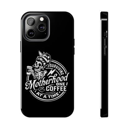 Surviving Motherhood... Tough Phone Case