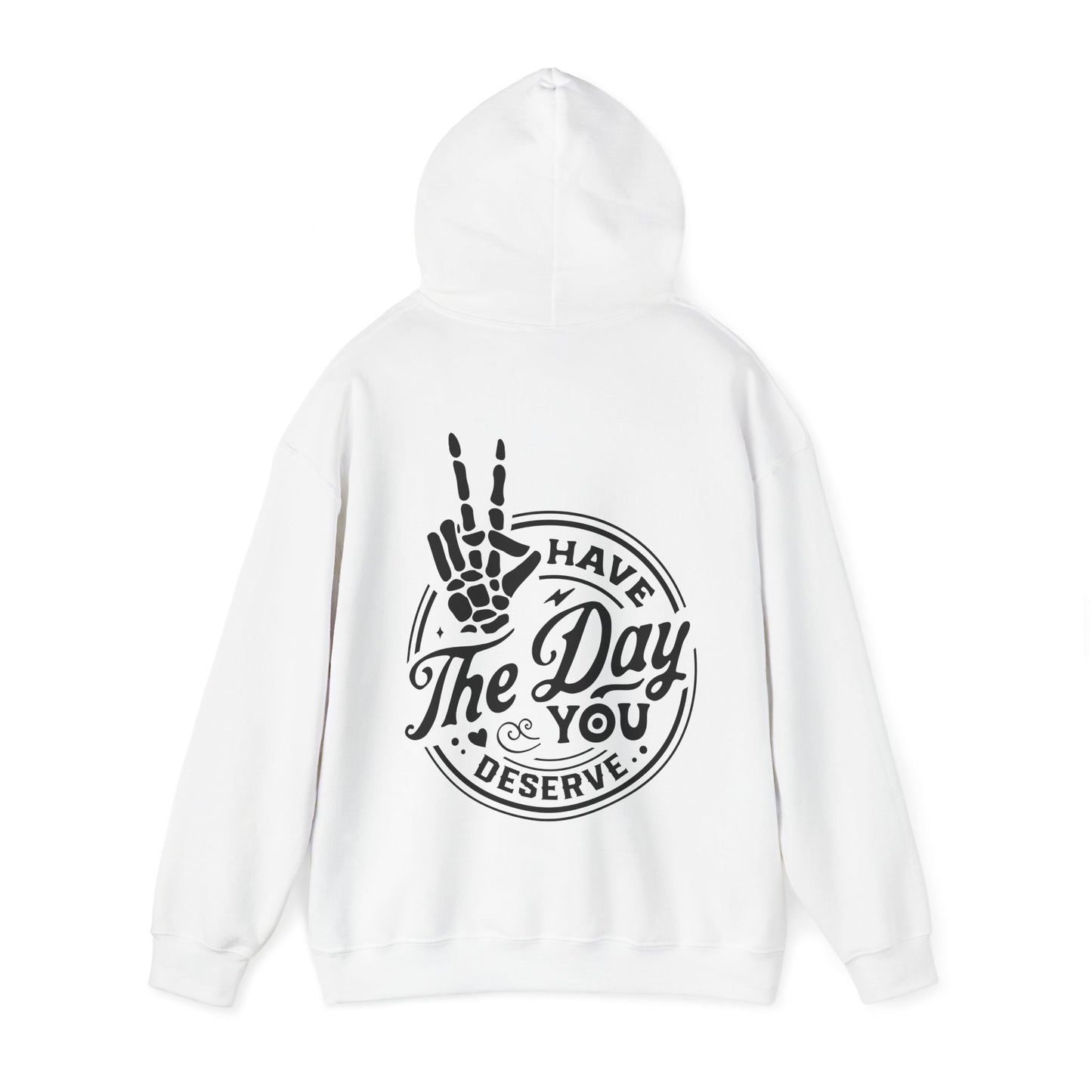 Have the Day You Deserve Unisex Heavy Blend™ Hooded Sweatshirt