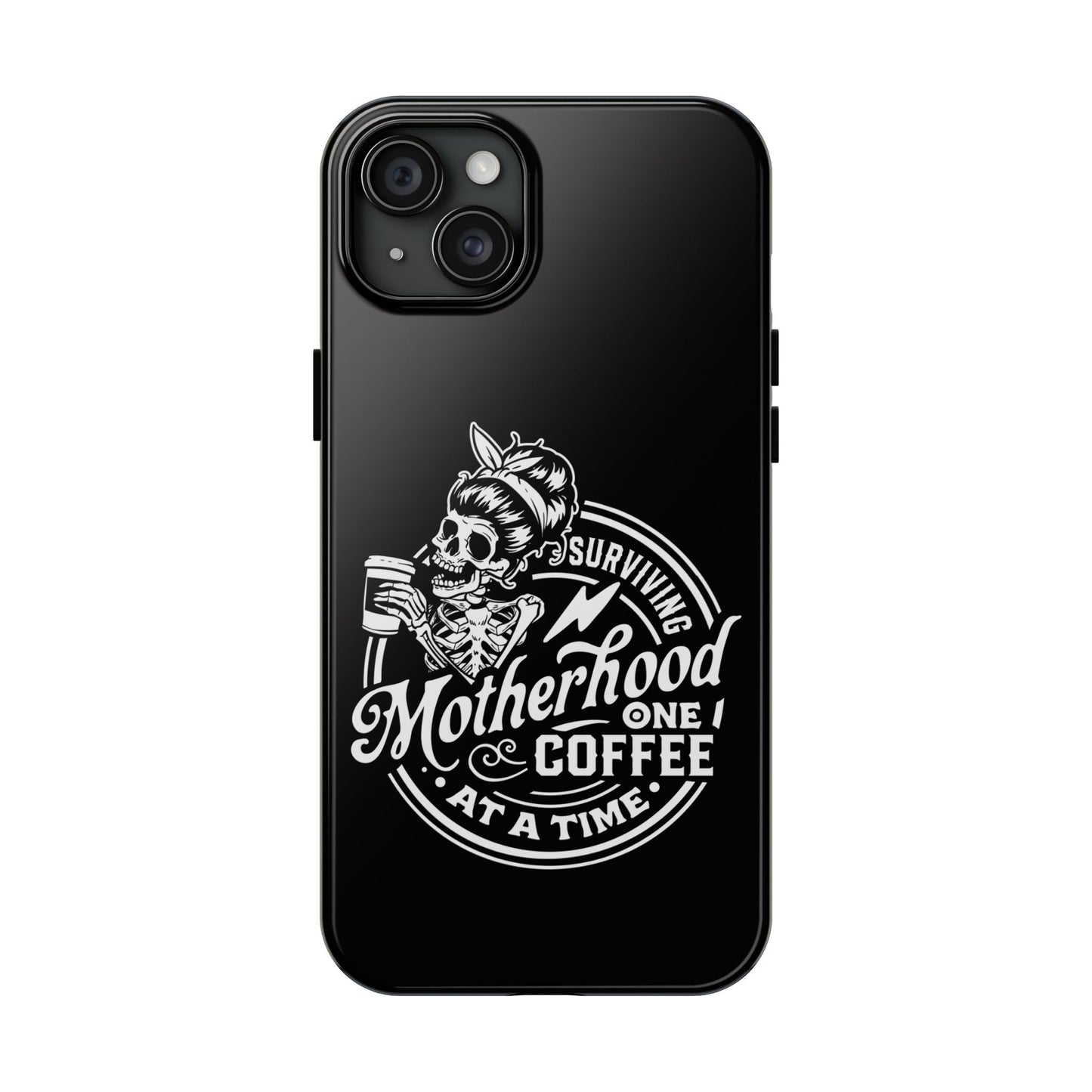 Surviving Motherhood... Tough Phone Case