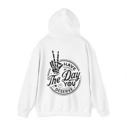 Have the Day You Deserve Unisex Heavy Blend™ Hooded Sweatshirt