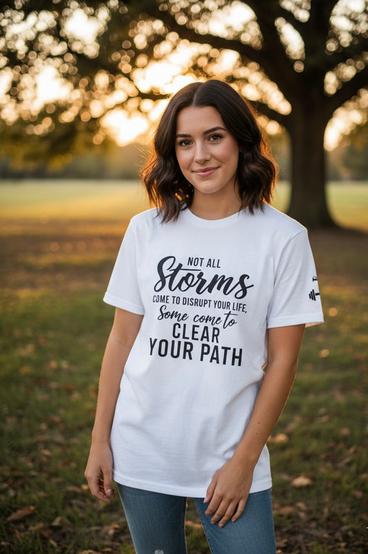 “Not All Storms Come To Disrupt Your Life. Some Come To Clear A Path” Graphic Tee