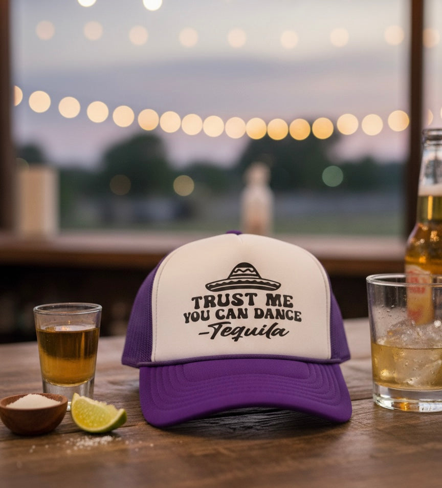 Trust Me You Can Dance -Tequila Trucker Cap
