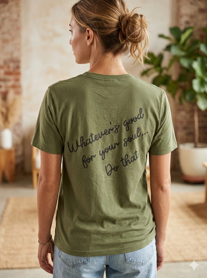 “Whatever’s Good For Your Soul…Do That” Graphic Tee